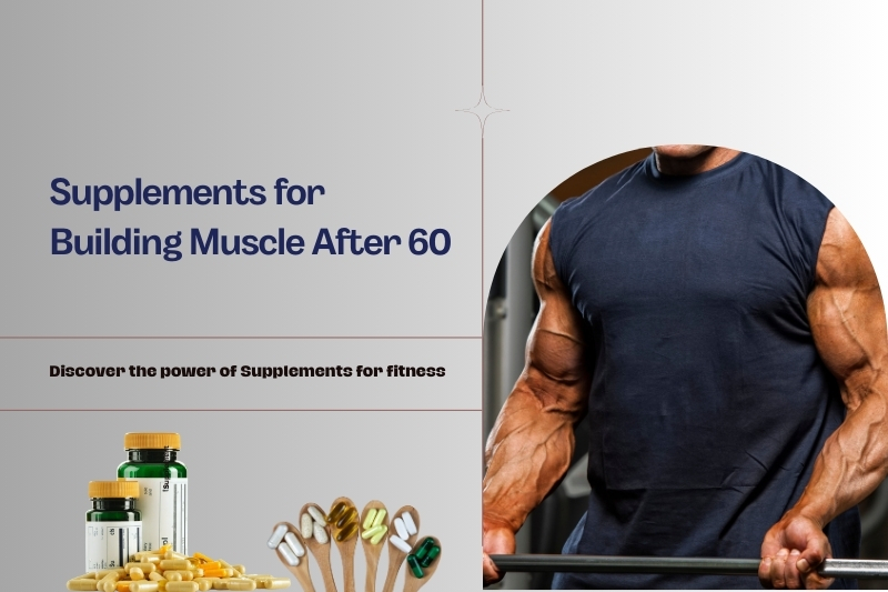 supplements for building muscle after 60